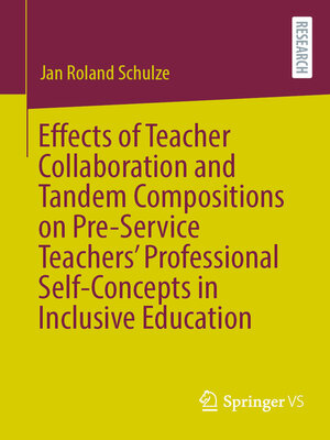 cover image of Effects of Teacher Collaboration and Tandem Compositions on Pre-Service Teachers' Professional Self-Concepts in Inclusive Education